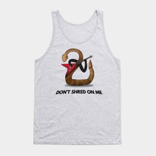 Don't Shred On Me - Guitarist Rattlesnake Tank Top